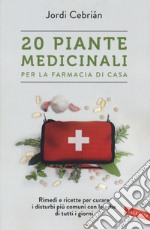 20 piante medicinali per la farmacia di casa libro