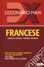 Dizionario maxi. Francese. Francese-italiano, italiano-francese libro