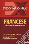 Dizionario maxi. Francese. Francese-italiano, italiano-francese libro