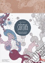 Sakura. Colouring book. Liberare la mente, nutrire l'anima libro