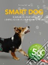 Smart dog. Educare giocando: il metodo gentile per cani più felici libro