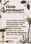 Food pharmacy. Il cibo è la migliore medicina libro