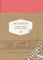 Mamma, mi racconti la tua storia? Perché sei speciale libro