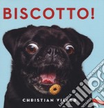 Biscotto! Ediz. illustrata libro