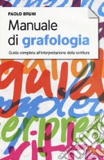 Manuale di grafologia. Guida completa all'interpretazione della scrittura libro