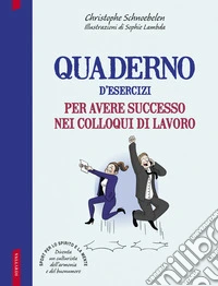Quaderno d'esercizi per avere successo nei colloqui di lavoro libro