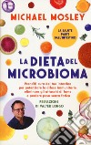 La dieta del microbioma. Prenditi cura del tuo intestino per potenziare le difese immunitarie, eliminare gli attacchi di fame e perdere peso senza fatica libro