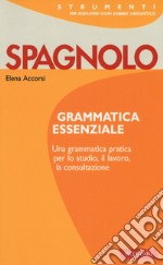 Spagnolo. Grammatica essenziale libro