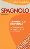 Spagnolo. Grammatica essenziale libro