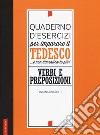 Quaderno d'esercizi per imparare il tedesco... e non dimenticarlo più! Verbi e preposizioni libro di Rossetti Liliana