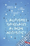 L'autismo spiegato ai non autistici libro