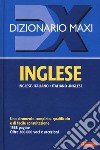 Dizionario maxi. Inglese. Italiano-inglese, inglese-italiano libro