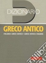 Dizionario greco antico. Greco antico-italiano, italiano-greco antico libro