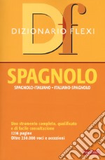 Dizionario flexi. Spagnolo-italiano, italiano-spagnolo libro