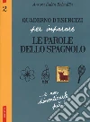 Quaderno d'esercizi per imparare le parole dello spagnolo. Vol. 2 libro