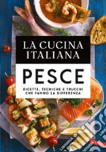 La cucina italiana. Il pesce libro