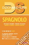 Dizionario spagnolo. Spagnolo-italiano, italiano-spagnolo libro