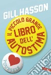 Il piccolo grande libro dell'autostima libro di Hasson Gill