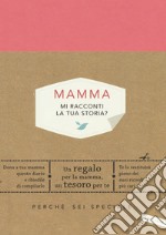 Mamma, mi racconti la tua storia? Perché sei speciale libro