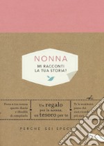 Nonna, mi racconti la tua storia? Perché sei speciale libro