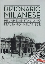 Dizionario milanese. Italiano-milanese, milanese-italiano libro