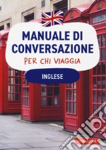 Inglese. Manuale di conversazione per chi viaggia libro