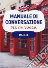 Inglese. Manuale di conversazione per chi viaggia libro di Fowler M. (cur.)