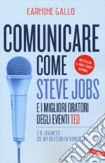 Comunicare come Steve Jobs e i migliori oratori degli eventi TED. I 9 segreti di un discorso vincente libro