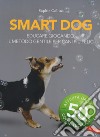 Smart dog. Educare giocando: il metodo gentile per cani più felici. Nuova ediz. libro