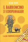 Il barboncino di Schopenhauer e altre curiosità filosofiche libro di Heine Helme