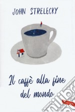 Il caffè alla fine del mondo libro