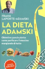 La dieta Adamski. Obiettivo pancia piatta: come purificare l'intestino mangiando di tutto libro