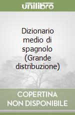 Dizionario medio di spagnolo (Grande distribuzione) libro