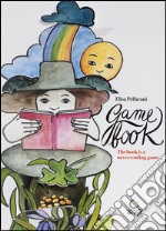 Game book. The book is a nerver-ending game. Ediz. illustrata libro