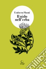 Il nido nell'erba. Brandelli di vita vissuta