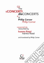 Gli sConcerti di Philip Corner-The disConcerts of Philip Corner libro