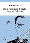 Don Pasquino Borghi. Partigiano della carità libro