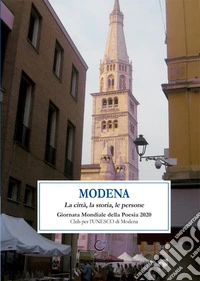 Modena. La città, la storia, le persone