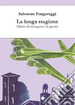 La lunga stagione. Diario di un ragazzo in guerra