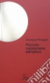 Piccolo canzoniere adriatico libro