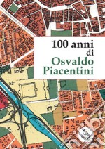 100 anni di Osvaldo Piacentini libro