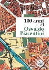 100 anni di Osvaldo Piacentini libro di Lupatelli G. (cur.)