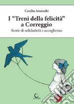 I «treni della felicità» a Correggio. Storie di solidarietà e accoglienza