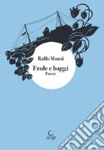 Frole e baggi. Ediz. illustrata libro