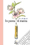 In punta di matita. Ediz. illustrata libro di Pellacani Elisa