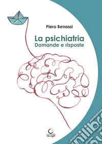 La psichiatria. Domande e risposte