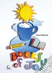 Books of Joy. Libro d'artista, la gioia dei libri. Ediz. speciale libro