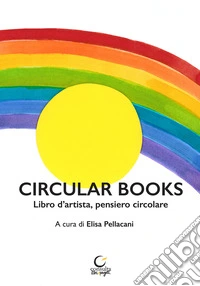 Circular books. Libro d'artista, pensiero circolare libro