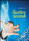 Quattro secondi libro di Paolicchi Paolo