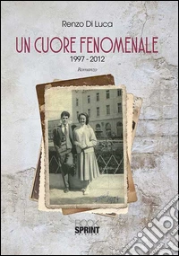Un cuore fenomenale (1997-2012) libro
